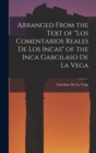 Image for Arranged from the Text of &quot;Los Comentarios Reales De Los Incas&quot; of the Inca Garcilaso De La Vega