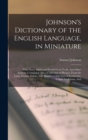 Image for Johnson&#39;s Dictionary of the English Language, in Miniature : With Many Additional Words From Todd, And Other Authors; Containing Also a Collection of Phrases, From the Latin, French, Italian, And Span