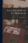 Image for A La Recherche Du Bonheur