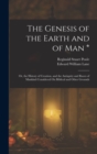 Image for The Genesis of the Earth and of Man *