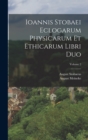Image for Ioannis Stobaei Eclogarum Physicarum Et Ethicarum Libri Duo; Volume 2