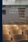 Image for Exceptional Children and Public School Policy : Including a Mental Survey of the New Haven Elementary Schools