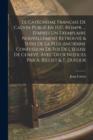 Image for Le Catechisme Francais De Calvin Publie En 1537, Reimpr. ... D&#39;apres Un Exemplaire Nouvellement Retrouve &amp; Suivi De La Plus Ancienne Confession De Foi De L&#39;eglise De Geneve. Avec Deux Notices Par A. R