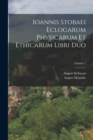 Image for Ioannis Stobaei Eclogarum Physicarum Et Ethicarum Libri Duo; Volume 2