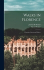 Image for Walks in Florence : Churches, Streets and Palaces