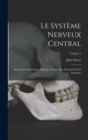 Image for Le Systeme Nerveux Central : Structure Et Fonctions: Histoire Critique Des Theories Et Des Doctrines; Volume 1