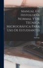 Image for Manual De Histologia Normal Y De Tecnica Micrografica Para Uso De Estudiantes