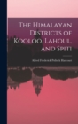 Image for The Himalayan Districts of Kooloo, Lahoul, and Spiti