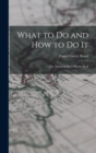 Image for What to Do and How to Do It : The American Boy&#39;s Handy Book