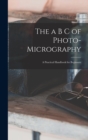 Image for The a B C of Photo-Micrography