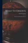 Image for What to Observe
