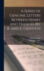 Image for A Series of Genuine Letters Between Henry and Frances [By R. and E. Griffith]
