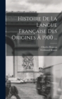 Image for Histoire De La Langue Francaise Des Origines A 1900 ...