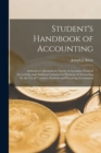 Image for Student&#39;s Handbook of Accounting : Solutions to Questions in Theory of Accounts, Practical Accounting, and Auditing Contained in Elements of Accounting for the Use of Teachers, Students and Practicing