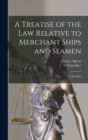 Image for A Treatise of the Law Relative to Merchant Ships and Seamen