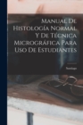 Image for Manual De Histologia Normal Y De Tecnica Micrografica Para Uso De Estudiantes