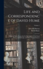 Image for Life and Correspondence of David Hume : From the Papers Bequeathed by His Nephew to the Royal Society of Edinburgh, and Other Original Sources; Volume 1