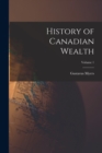 Image for History of Canadian Wealth; Volume 1