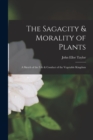 Image for The Sagacity &amp; Morality of Plants