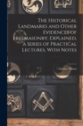Image for The Historical Landmarks and Other Evidences of Freemasonry, Explained, a Series of Practical Lectures, With Notes