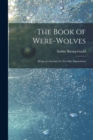 Image for The Book of Were-Wolves : Being an Account of a Terrible Superstition
