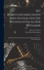 Image for 507 Bewegungsmechanismen Enthalten Die Wichtigsten in Der Dynamik : Hydraulik, Hydrostatik, Pneumatik, Dampfmaschinenlehre, Dem Muhlenbau