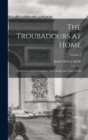 Image for The Troubadours at Home : Their Lives and Personalities, Their Songs and Their World; Volume 2