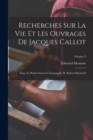 Image for Recherches Sur La Vie Et Les Ouvrages De Jacques Callot : Suite Au Peintre-Graveur Francais De M. Robert-Dumesnil; Volume 2