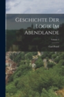 Image for Geschichte Der Logik Im Abendlande; Volume 4