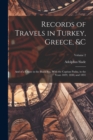 Image for Records of Travels in Turkey, Greece, &amp;c