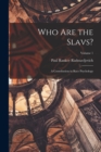 Image for Who Are the Slavs? : A Contribution to Race Psychology; Volume 1