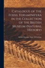 Image for Catalogue of the Fossil Foraminifera in the Collection of the British Museum (Natural History)