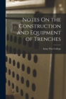Image for Notes On the Construction and Equipment of Trenches