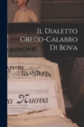 Image for Il Dialetto Greco-Calabro Di Bova