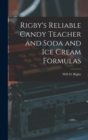 Image for Rigby&#39;s Reliable Candy Teacher and Soda and Ice Cream Formulas