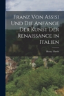 Image for Franz Von Assisi Und Die Anfange Der Kunst Der Renaissance in Italien