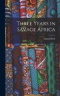 Image for Three Years in Savage Africa