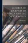 Image for Records of Journeys to Venice and the Low Countries
