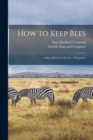 Image for How to Keep Bees : A Hand Book for the Use of Beginners