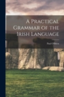 Image for A Practical Grammar of the Irish Language