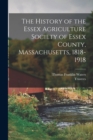 Image for The History of the Essex Agriculture Society of Essex County, Massachusetts, 1818-1918