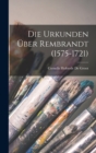Image for Die Urkunden Uber Rembrandt (1575-1721)