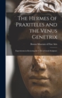 Image for The Hermes of Praxiteles and the Venus Genetrix : Experiments in Restoring the Color of Greek Sculpture