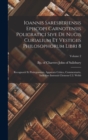 Image for Ioannis Saresberiensis episcopi Carnotensis Policratici sive De nugis curialium et vestigiis philosophorum libri 8; recognovit et prolegomenis, apparatu critico, commentario, indicibus instruxit Cleme