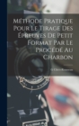 Image for Methode Pratique Pour Le Tirage Des Epreuves De Petit Format Par Le Procede Au Charbon