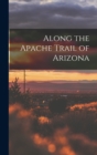 Image for Along the Apache Trail of Arizona