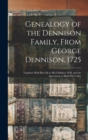 Image for Genealogy of the Dennison Family, From George Dennison, 1725; Together With his Gift to his Children, Will, and the Agreement to Build his Cellar