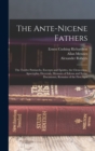 Image for The Ante-Nicene Fathers : The Twelve Patriarchs, Excerpts and Epistles, the Clementina, Apocrypha, Decretals, Memoirs of Edessa and Syriac Documents, Remains of the First Ages