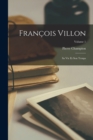 Image for Francois Villon : Sa vie et son temps; Volume 1