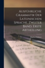 Image for Ausfuhrliche Grammatik Der Lateinischen Sprache, zweiter Band, erste Abtheilung